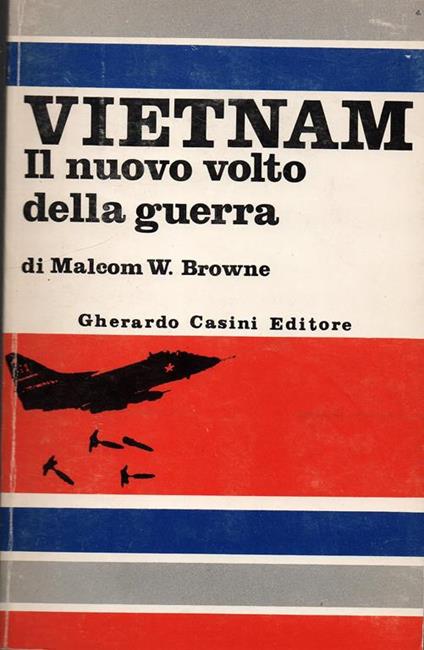 Vietnam. Il nuovo volto della guerra - Malcom W. Browne - copertina