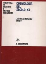 Cosmologia Del Secolo Xx. Sudio Epistemologico E Storico Sulle Teorie Cosmologiche Contemporanee. Taduzione Di Sergio Chiappori Di: Merleau - Ponty Jacques