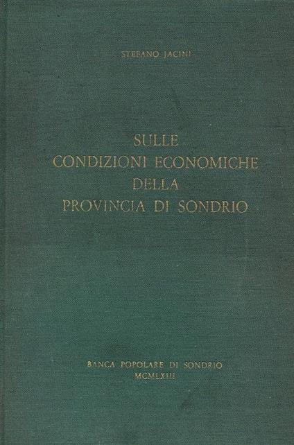 Sulle condizioni economiche della Provincia di Sondrio. Introduzione Leopldo Marchetti - Stefano Jacini - copertina