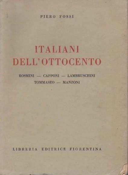 Italiani dell'Ottocento. Rosmini - Capponi - Lambruschini - Tommaseo - Manzoni - Piero Fossi - copertina