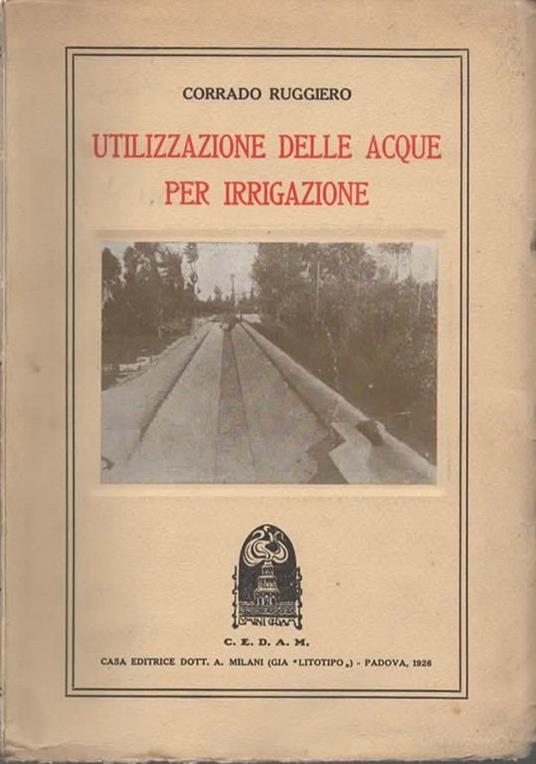 Utilizzazione delle acque per irrigazione. - Corrado Ruggiero - copertina