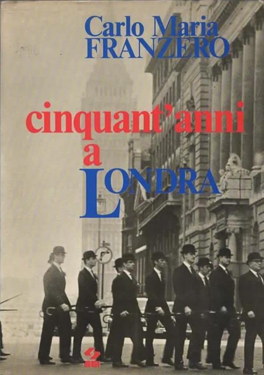 cinquant'anni a londra - Carlo Maria Franzero - copertina