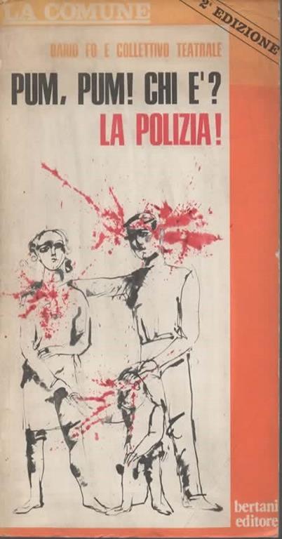 Pum, pum! Chi è? La polizia. con cronologia storico-politica 1969-73 della strage di stato. in appendice: Rapporto del partigiano Alberto Sartori sul personaggio Giovanni Ventura. La sentenza del giudice Stiz, sulla pista nera. - Dario Fo - copertina