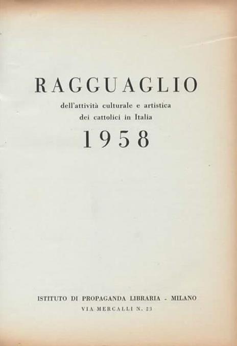 Ragguaglio dell'attività culturale e artistica dei cattolici in Italia 1958 - 2