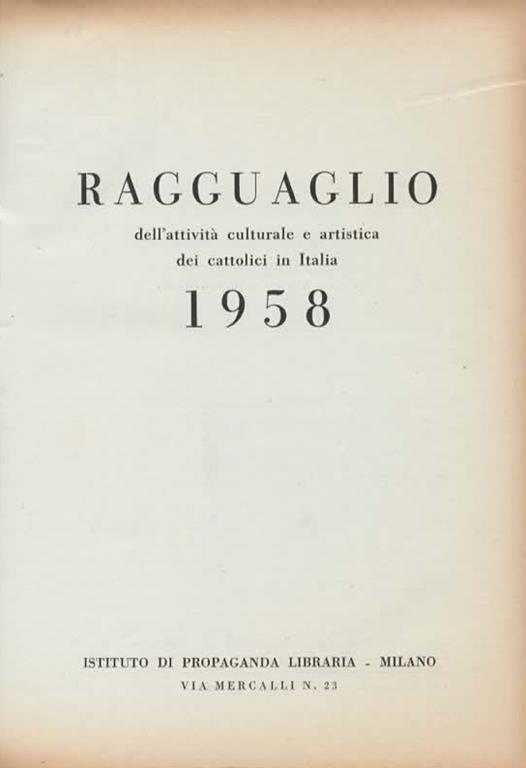 Ragguaglio dell'attività culturale e artistica dei cattolici in Italia 1958 - 2