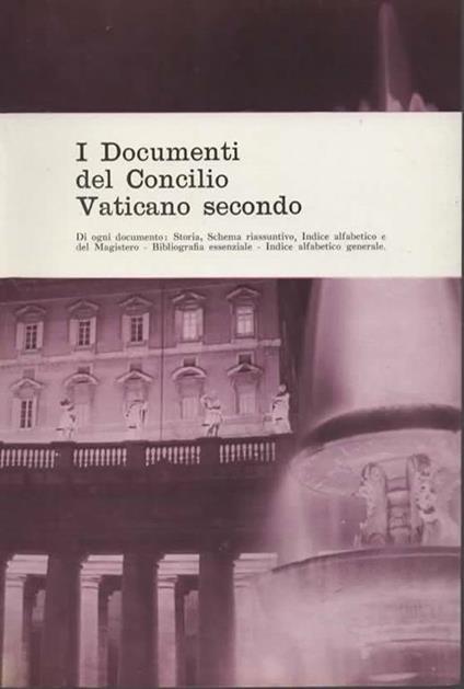 I documenti del Concilio Vaticano secondo. L'ora del concilio - V°. Iter dei singoli documenti e testi integrali - Schema riassuntivo, indice alfabetico per argomento e indice del Magistero per ogni documento - Bibliografia essenziale per argomenti e … - copertina