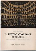 Il teatro comunale di Bologna. Storia Anedottica e cronache di due secoli. (1763. 1963)