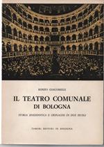 Il teatro comunale di Bologna. Storia Anedottica e cronache di due secoli. (1763. 1963)