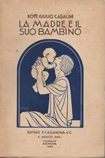 La madre e il suo bambino. Guida pratica per l'allevamento razionale del bambino. Terza edizione