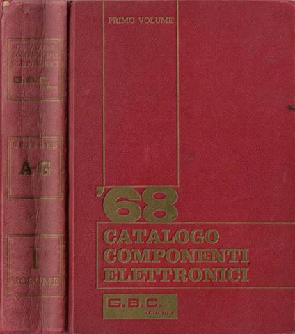 G. B. C. Italiana Catalogo Componenti Elettronici 1931-1968 Vol I - copertina
