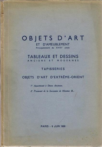 I.o Catalogue des Objects d'art et d'ameublement principalement du XVIII.e siècle tableaux anciens et modernes. meubles et sièges anciens … tapisseries anciennes, céramiques de la Chine … apartenent à divers amateurs dont la vente aux enchères publiq - copertina