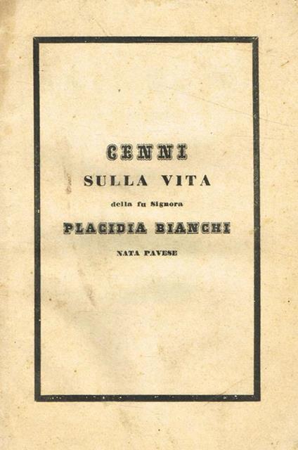 Memoria della vita e delle virtù della fu signora Placidia Giuseppina Bianchi nata Pavese - copertina