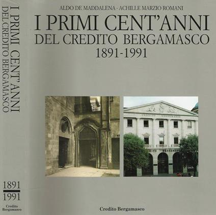 I primi cent'anni del Credito Bergamasco. 1891-1991 - Aldo De Maddalena - copertina