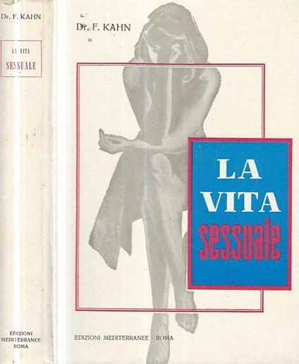 La vita sessuale. I suoi problemi-le sue soluzioni - Fritz Kahn - copertina
