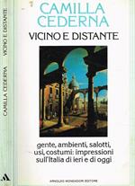 Vicino e distante. Gente, ambienti, salotti, usi, costumi: impressioni sull'Italia di ieri e di oggi