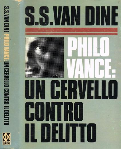 Philo Vance: un cervello contro il delitto. La strana morte del Signor Benson. La canarina assassinata. L'ultima avventura di Philo Vance - S. S. Van Dine - copertina