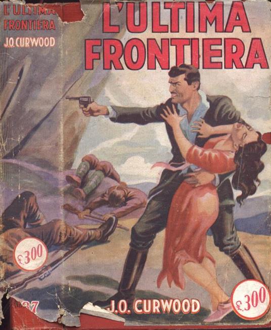 L' ultima frontiera - James Oliver Curwood - copertina