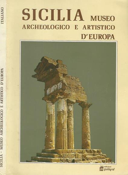 Sicilia. Museo archeologico e artistico d'Europa - Anna Maria Dragotta - copertina