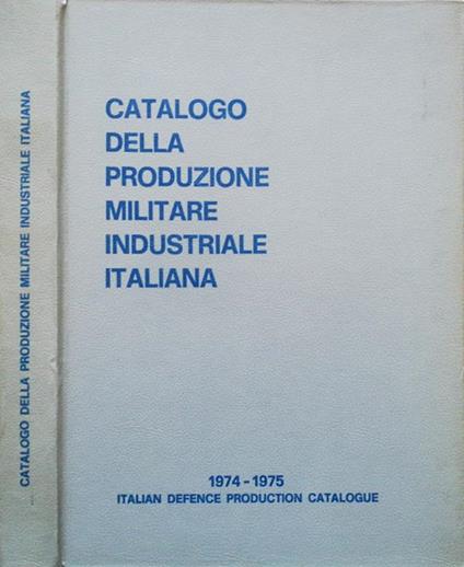 Catalogo della produzione militare industriale italiana. 1974 - 1975 italian defence production catalogue - copertina