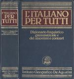 L' italiano per tutti. Dizionario linguistico grammaticale e dei sinonimi e contrari