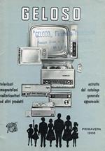 Geloso. Televisori magnetofoni radioricevitori ed altri prodotti. Estratto dal catalogo generale apparecchi. Primavera 1966