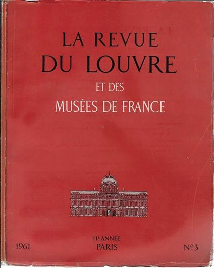 La revue du Louvre et des musées de France Anno 1961 N° 3. Revue bimestrielle publiée sous les auspices du conseil des musées nationaux - copertina