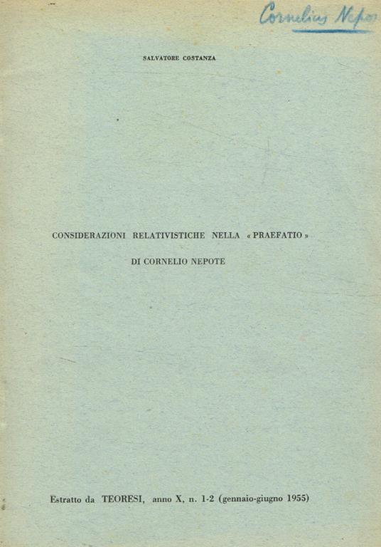 Considerazioni relativistiche nella Praefatio di Cornelio Nepote. Estratto da Teoresi anno X n.1-2 (gennaio-giugno 1955) - Salvatore Costanza - copertina