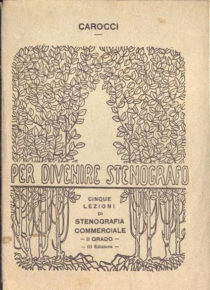 Per divenire stenografo. Cinque lezioni di stenografia commerciale ( II grado ) - Giampiero Carocci - copertina