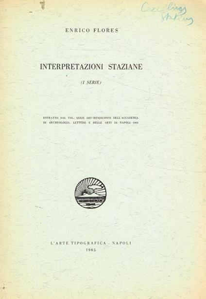 Interpretazioni staziane (I Serie). Estratto dal vol.XXXIX dei rendiconti dell'Accademia di archeologia, lettere e belle arti di Napoli 1964 - Enrico Flores - copertina