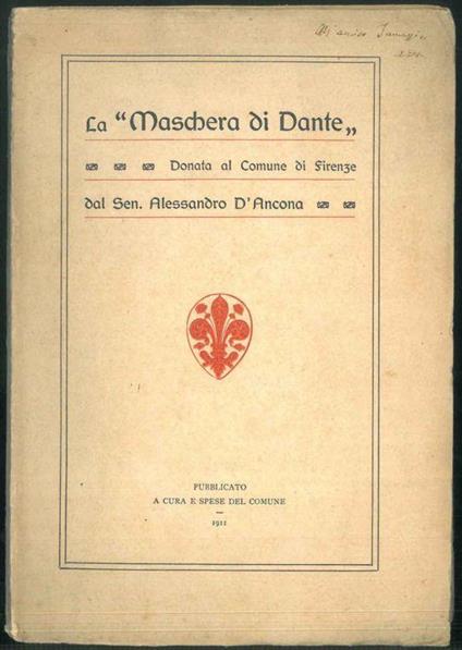 La "Maschera di Dante" donata al Comune di Firenze dal Senatore Alessandro D'Ancona - Alessandro D'Ancona - copertina