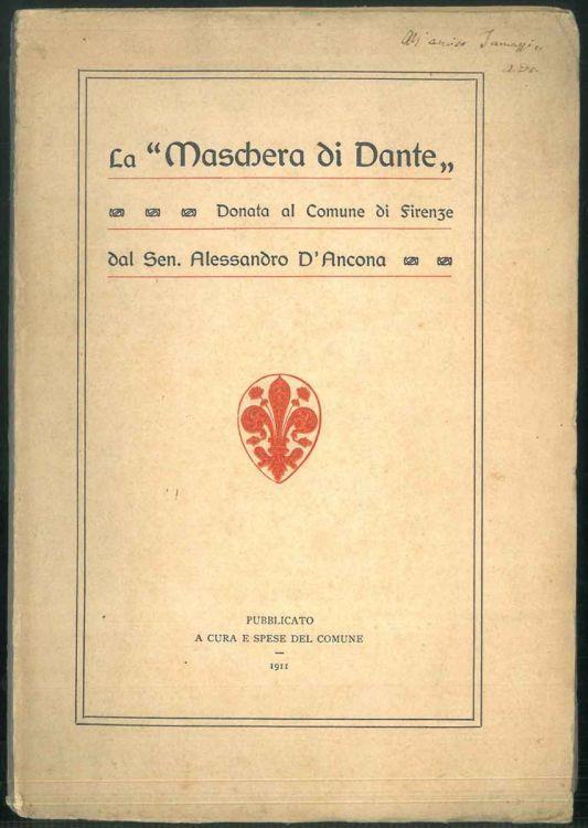 La "Maschera di Dante" donata al Comune di Firenze dal Senatore Alessandro D'Ancona - Alessandro D'Ancona - copertina