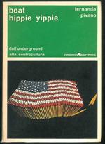 Beat Hippie Yippie. Dall'Underground alla Controcultura