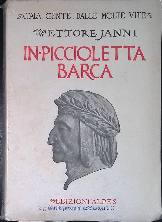 In piccioletta barca. Libro della prima conoscenza di Dante - Ettore Janni - copertina