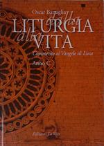 Liturgia vita. Commento al Vangelo di Luca. Anno C