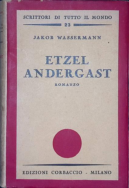 Etzel andergast - Jakob Wassermann - copertina