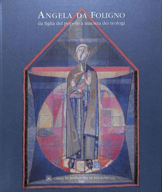 Angela da Foligno. Da figlia del popolo a maestra dei teologi - copertina