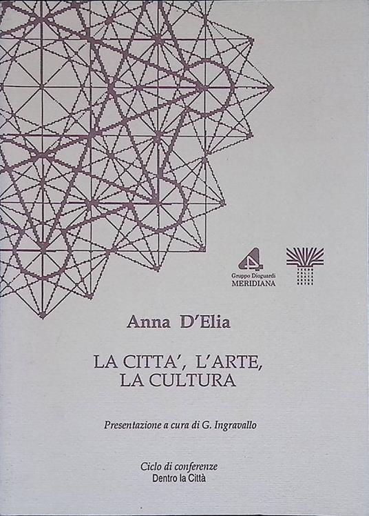 La città, l'arte la cultura - Anna D'Elia - copertina