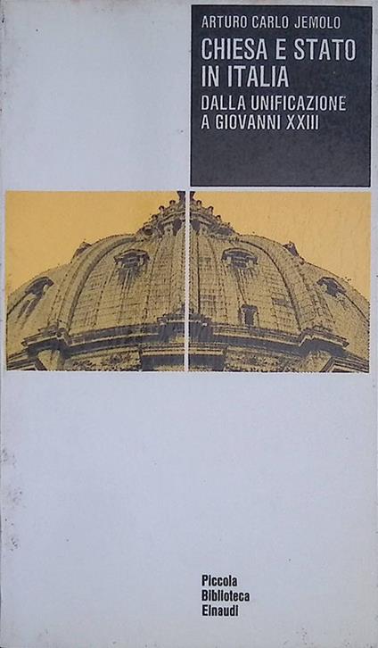 Chiesa e Stato in Italia. Dalla unificazione a Giovanni XXIII - Arturo Carlo Jemolo - copertina