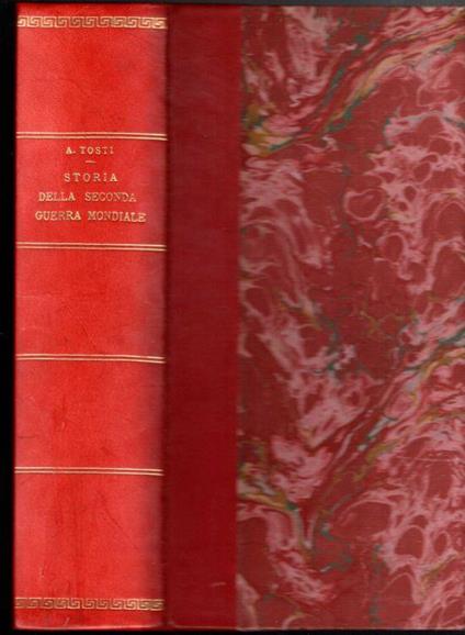 Storia della seconda guerra mondiale Volume primo Parte prima: Dalla prima alla seconda guerra mondiale (1919-1939) Parte seconda: Periodo di prevalenza della Germania e del Tripartito (1939-1942) Volume secondo Parte seconda (seguito): Periodo di pr - Amedeo Tosti - copertina