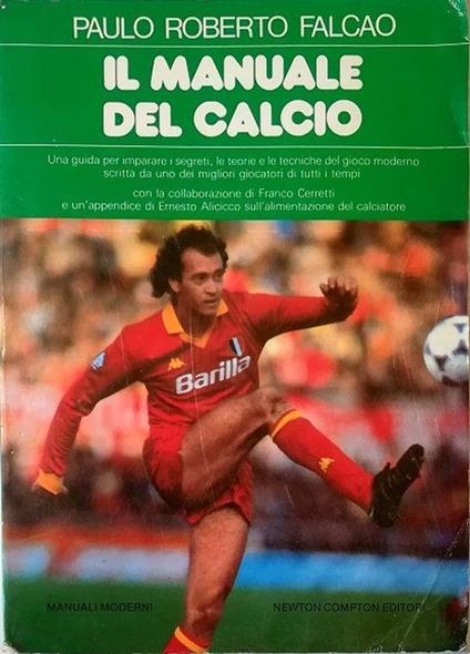 Il manuale del calcio Una guida per imparare i segreti, le teorie e le tecniche del gioco moderno scritta da uno dei migliori giocatori di tutti i tempi - copertina