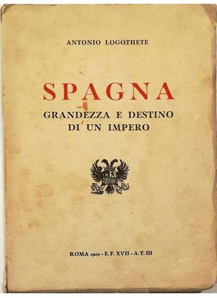 Spagna grandezza e destino di un impero - Antonio Logothete - copertina