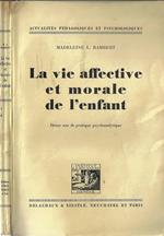 La vie affective et morale de l'enfant. Douze ans de pratique psychanalytique