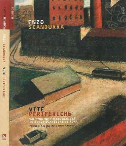 Vite periferiche. Solitudine e marginalità in dieci quartieri di Roma - Enzo Scandurra - copertina