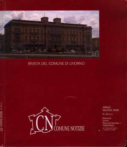 CN Comune Notizie- Rivista del Comune di Livorno - N. 63 n. s. aprile giugno 2008 - copertina