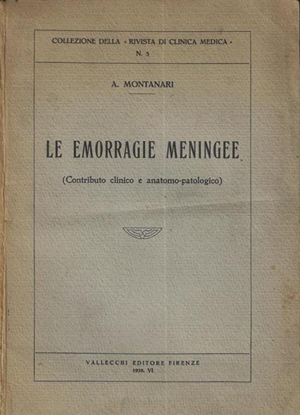 Le emorragie meningee. (Contributo clinico e anatomo-patologico) - A. Montanari - copertina