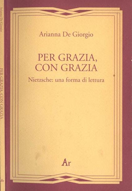Per grazia, con grazia.. Nietzsche: una forma di lettura - copertina