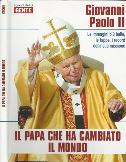 Giovanni Paolo II. Il Papa che ha cambiato il mondo - copertina
