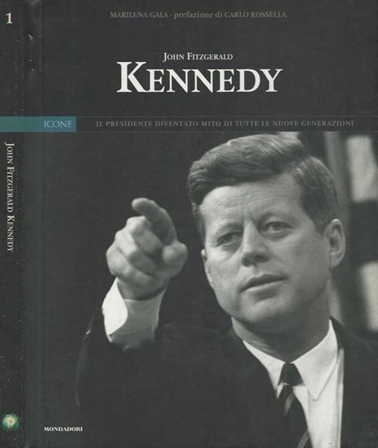 John Fitzgerald Kennedy. Il Presidente diventato mito di tutte le nuove generazioni - Marilina Gala - copertina