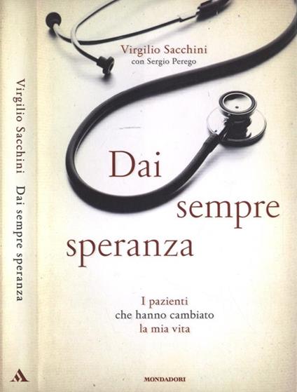 Dai sempre speranza. I pazienti che hanno cambiato la mia vita di: Virgilio Sacchini Con Sergio Perego - copertina