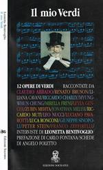 IL Mio Verdi. 12 Opere Di Verdi Raccontate Dai Piu' Grandi Interpreti Del Nostro Tempo